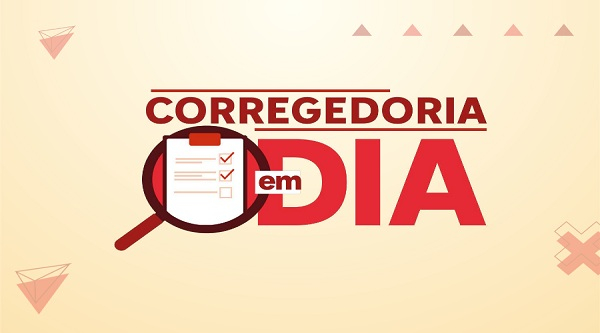 &Eacute;tica e atua&ccedil;&atilde;o orientativa ser&atilde;o temas do &ldquo;Corregedoria em Dia&rdquo; no dia 12 de maio