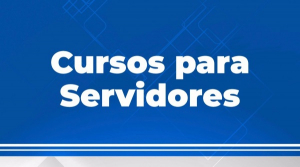 Inscrições para os cursos contínuos para servidores terminam nesta segunda-feira, 11