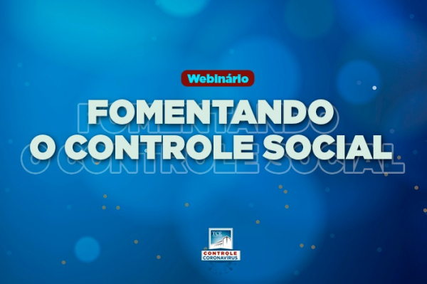 Tribunal de Contas realiza o Webinário “Fomentando o Controle Social”