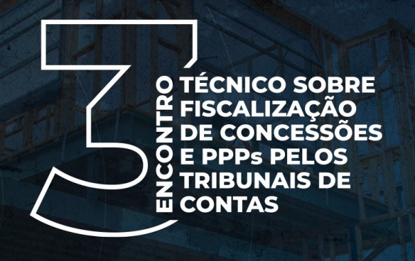 Encontro nacional debate fiscalização de Concessões e Parcerias Público-Privadas