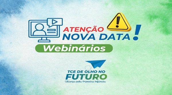 5ª etapa dos webinários do Programa TCE de Olho no Futuro é adiada para os dias 9, 10 e 11 de dezembro