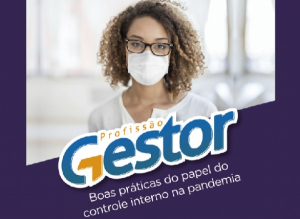 Novo tema do Profissão Gestor destaca o papel do Controle Interno na pandemia