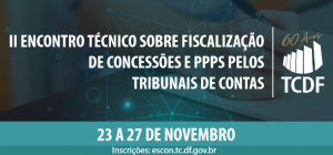 Encontro debate fiscalização de concessões e PPPs pelos TCs do país