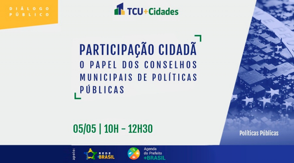 TCU realiza webinário sobre o papel dos conselhos municipais de políticas públicas